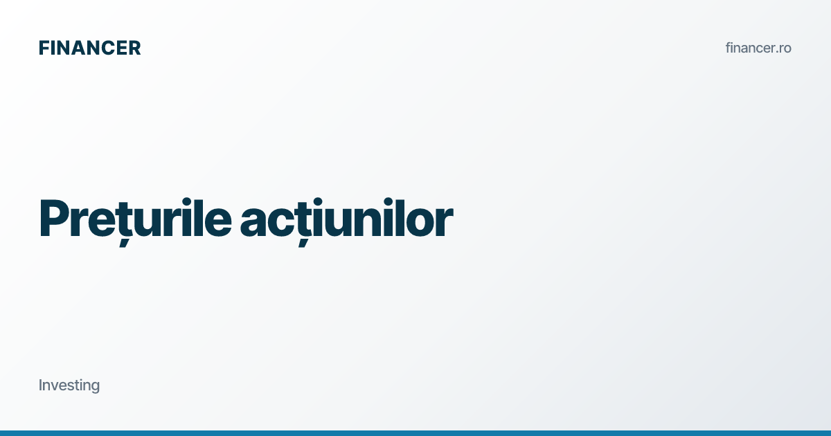 Prețurile acțiunilor azi octombrie 2026: burse globale